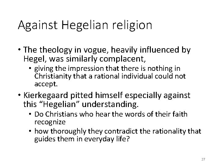 Against Hegelian religion • The theology in vogue, heavily influenced by Hegel, was similarly