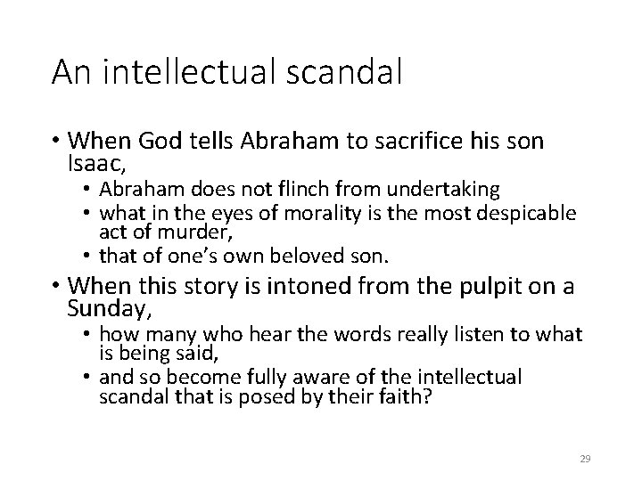 An intellectual scandal • When God tells Abraham to sacrifice his son Isaac, •