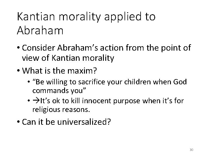 Kantian morality applied to Abraham • Consider Abraham’s action from the point of view