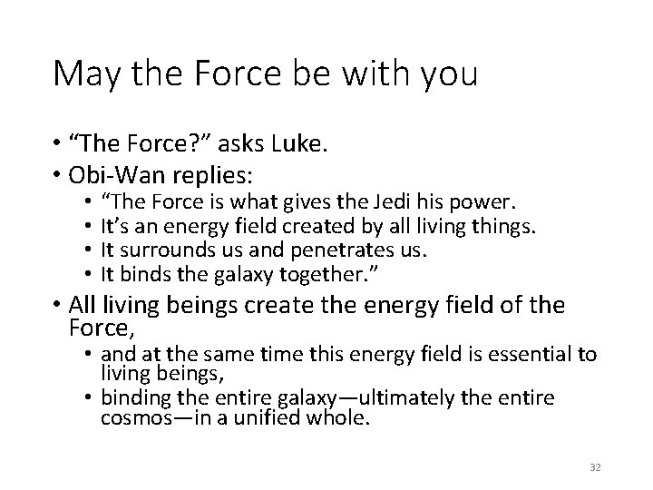 May the Force be with you • “The Force? ” asks Luke. • Obi-Wan