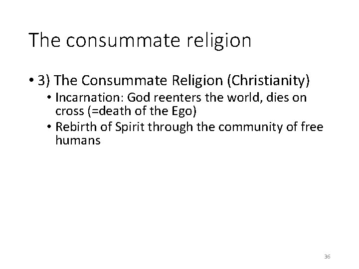 The consummate religion • 3) The Consummate Religion (Christianity) • Incarnation: God reenters the