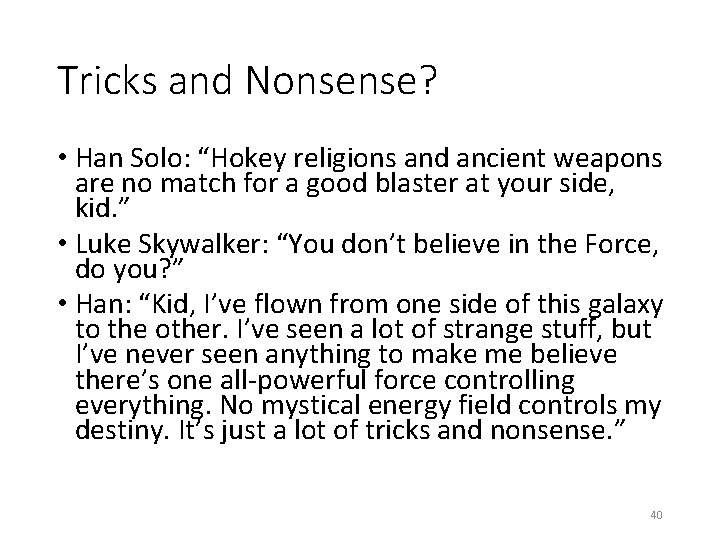 Tricks and Nonsense? • Han Solo: “Hokey religions and ancient weapons are no match
