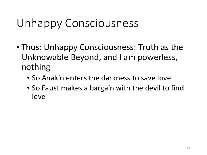 Unhappy Consciousness • Thus: Unhappy Consciousness: Truth as the Unknowable Beyond, and I am