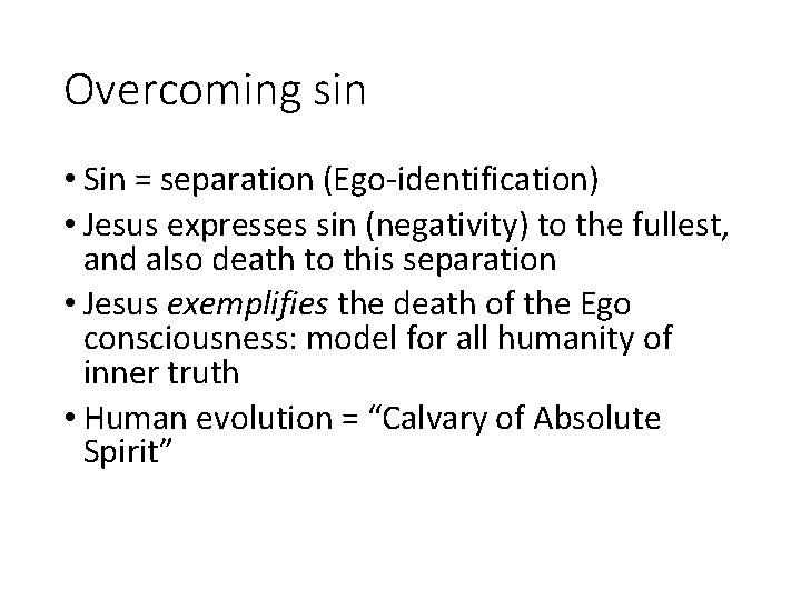 Overcoming sin • Sin = separation (Ego-identification) • Jesus expresses sin (negativity) to the