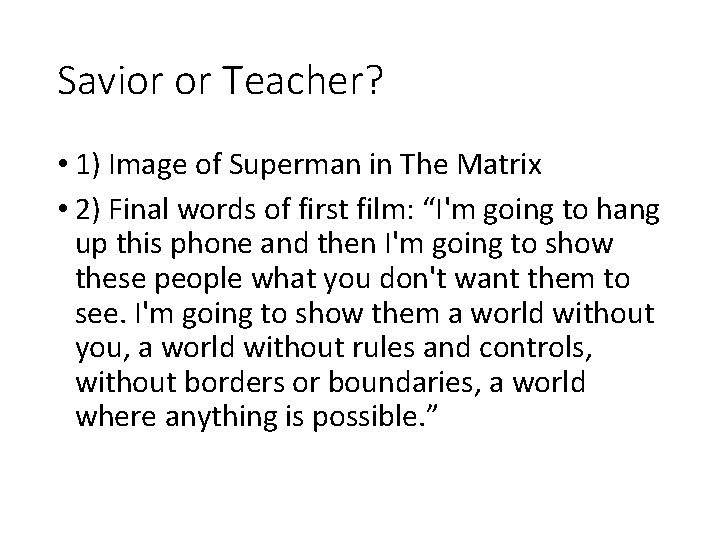 Savior or Teacher? • 1) Image of Superman in The Matrix • 2) Final