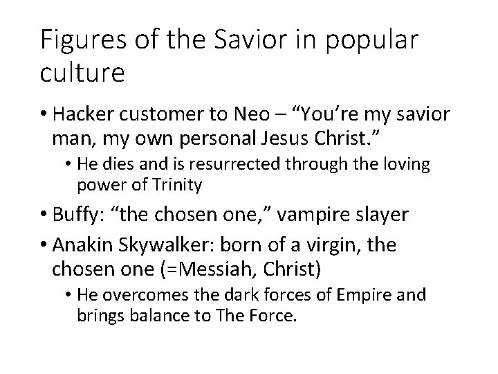 Figures of the Savior in popular culture • Hacker customer to Neo – “You’re