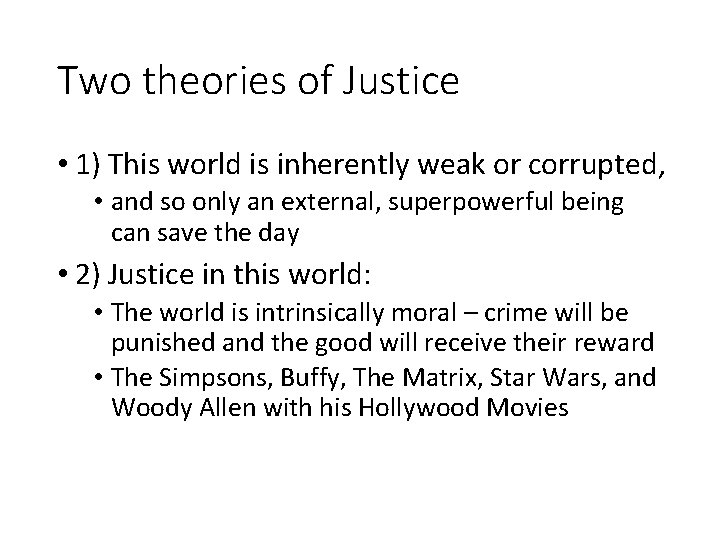 Two theories of Justice • 1) This world is inherently weak or corrupted, •