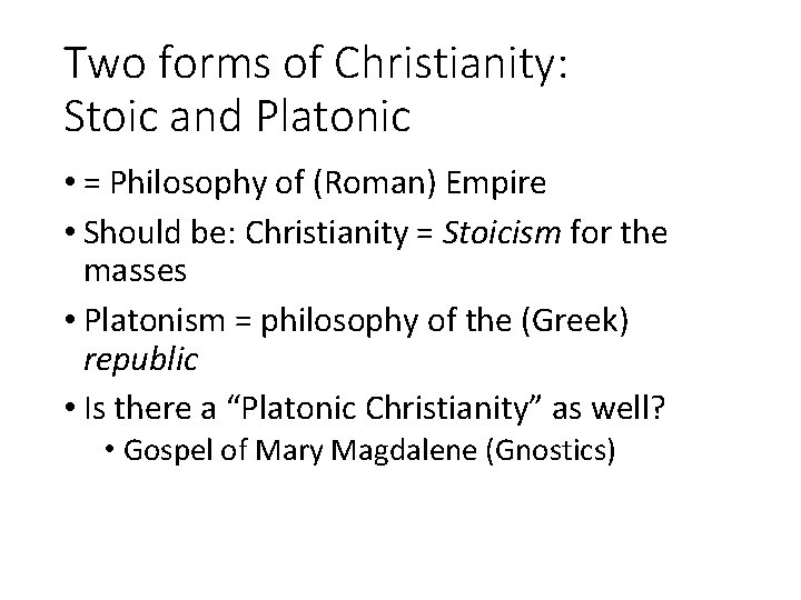 Two forms of Christianity: Stoic and Platonic • = Philosophy of (Roman) Empire •