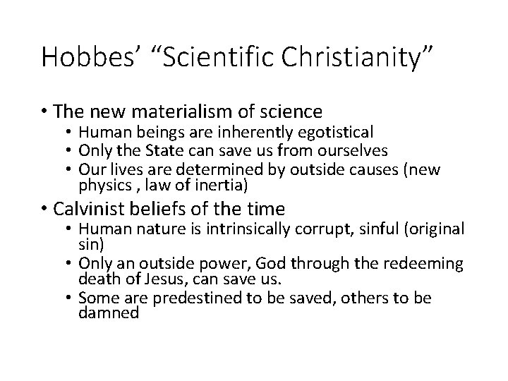 Hobbes’ “Scientific Christianity” • The new materialism of science • Human beings are inherently