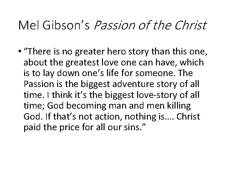 Mel Gibson’s Passion of the Christ • “There is no greater hero story than