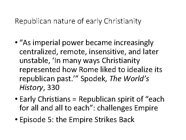Republican nature of early Christianity • “As imperial power became increasingly centralized, remote, insensitive,