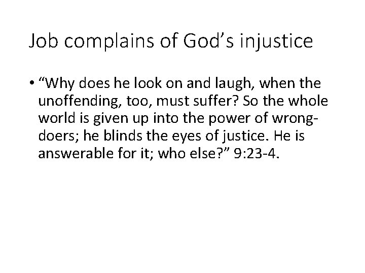 Job complains of God’s injustice • “Why does he look on and laugh, when