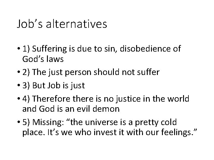 Job’s alternatives • 1) Suffering is due to sin, disobedience of God’s laws •