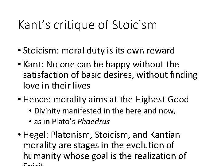 Kant’s critique of Stoicism • Stoicism: moral duty is its own reward • Kant: