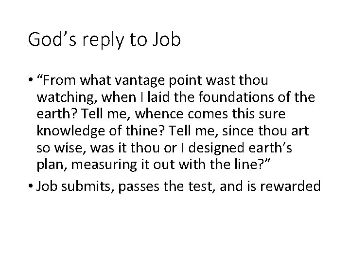 God’s reply to Job • “From what vantage point wast thou watching, when I