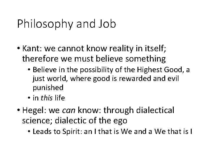 Philosophy and Job • Kant: we cannot know reality in itself; therefore we must