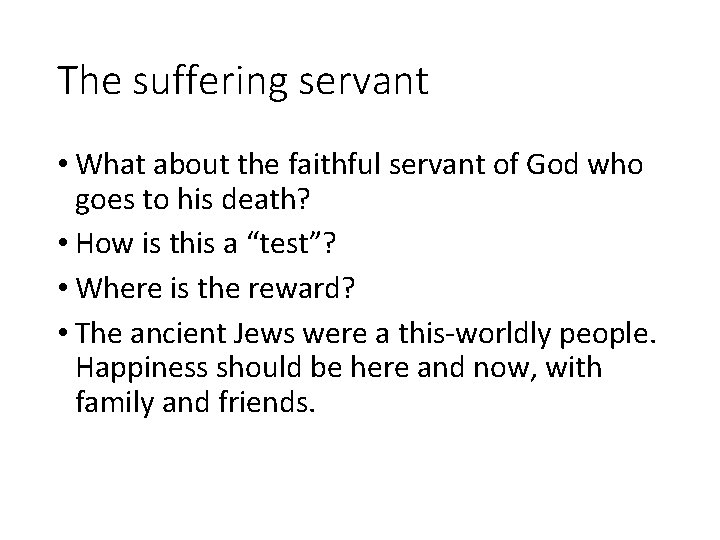 The suffering servant • What about the faithful servant of God who goes to