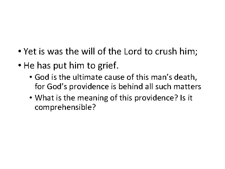  • Yet is was the will of the Lord to crush him; •