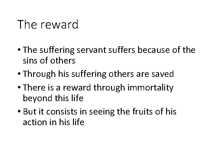 The reward • The suffering servant suffers because of the sins of others •