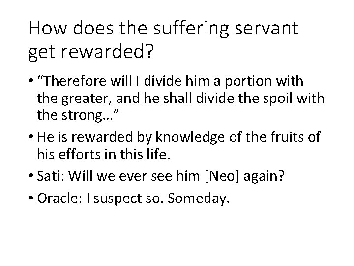 How does the suffering servant get rewarded? • “Therefore will I divide him a