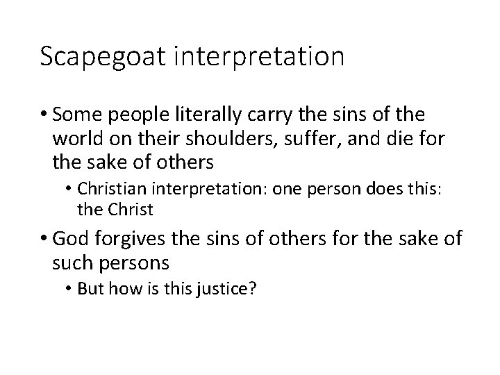 Scapegoat interpretation • Some people literally carry the sins of the world on their