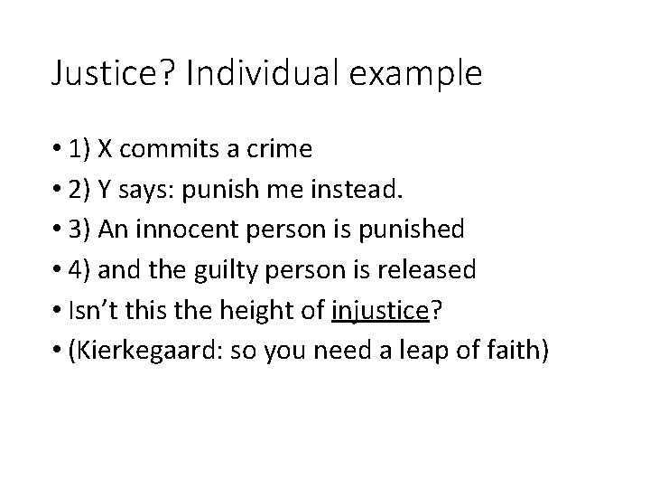 Justice? Individual example • 1) X commits a crime • 2) Y says: punish