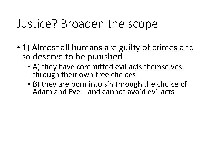 Justice? Broaden the scope • 1) Almost all humans are guilty of crimes and