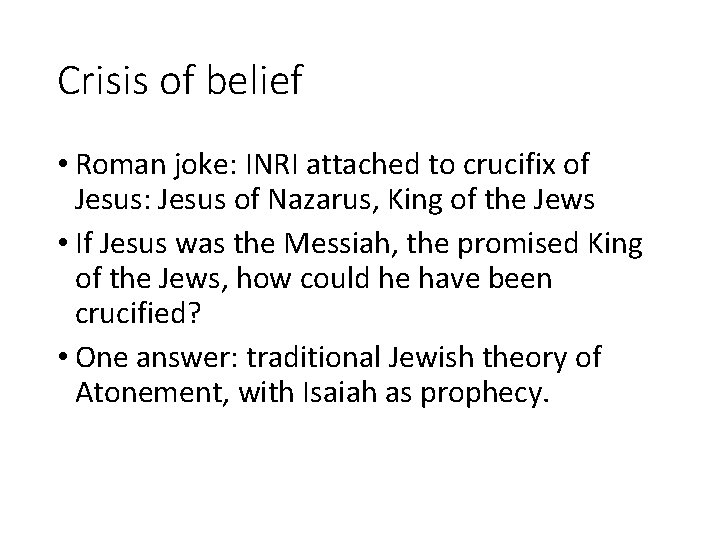 Crisis of belief • Roman joke: INRI attached to crucifix of Jesus: Jesus of