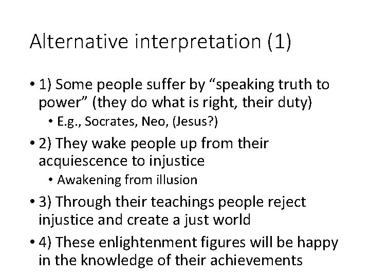 Alternative interpretation (1) • 1) Some people suffer by “speaking truth to power” (they
