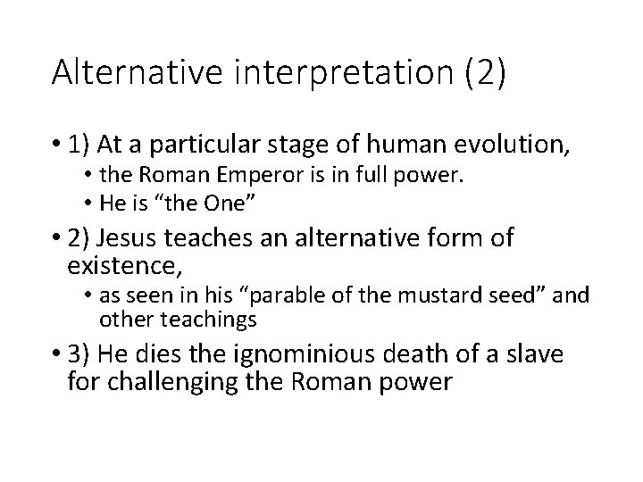 Alternative interpretation (2) • 1) At a particular stage of human evolution, • the