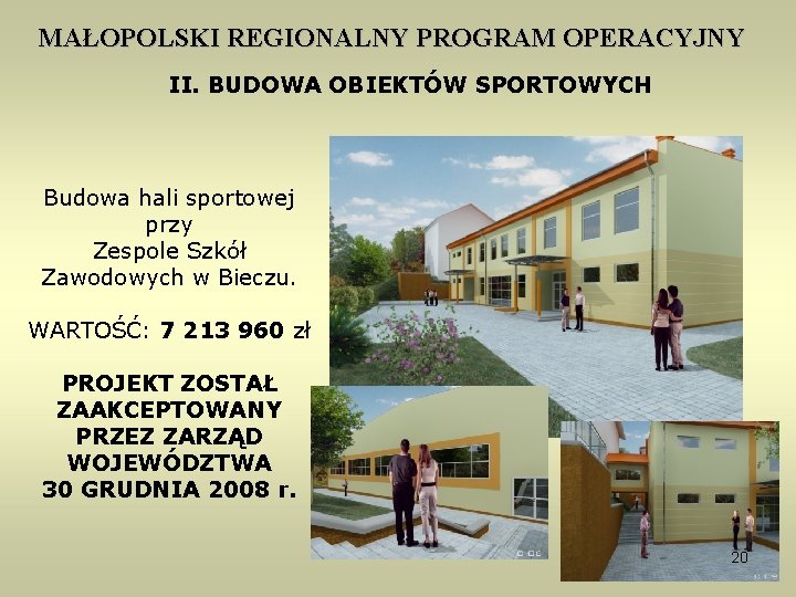 MAŁOPOLSKI REGIONALNY PROGRAM OPERACYJNY II. BUDOWA OBIEKTÓW SPORTOWYCH Budowa hali sportowej przy Zespole Szkół