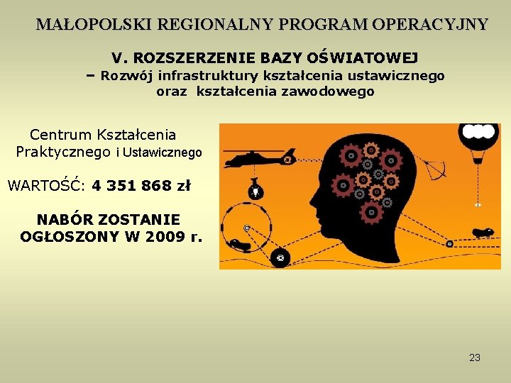 MAŁOPOLSKI REGIONALNY PROGRAM OPERACYJNY V. ROZSZERZENIE BAZY OŚWIATOWEJ – Rozwój infrastruktury kształcenia ustawicznego oraz