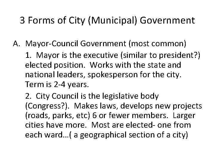 3 Forms of City (Municipal) Government A. Mayor-Council Government (most common) 1. Mayor is