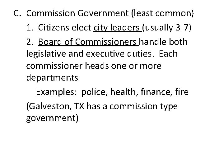 C. Commission Government (least common) 1. Citizens elect city leaders (usually 3 -7) 2.