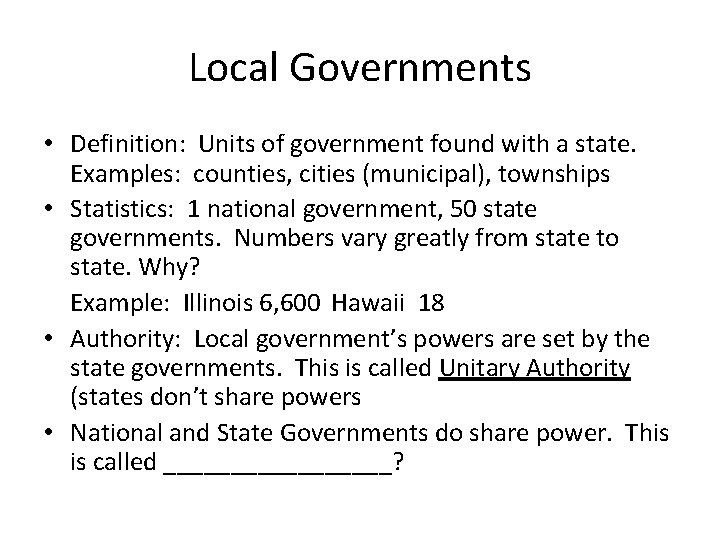 Local Governments • Definition: Units of government found with a state. Examples: counties, cities