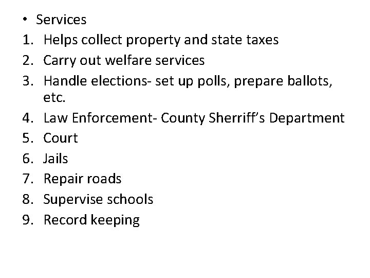  • Services 1. Helps collect property and state taxes 2. Carry out welfare