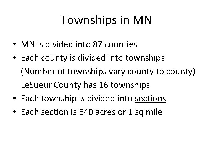 Townships in MN • MN is divided into 87 counties • Each county is