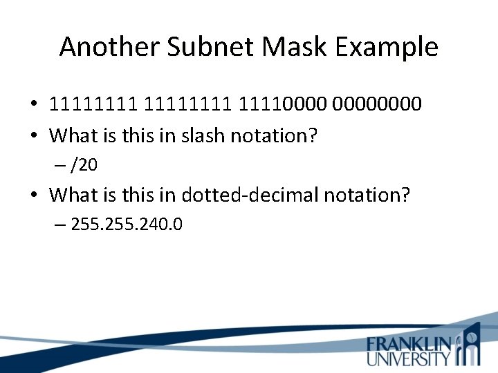 Another Subnet Mask Example • 111111110000 • What is this in slash notation? –