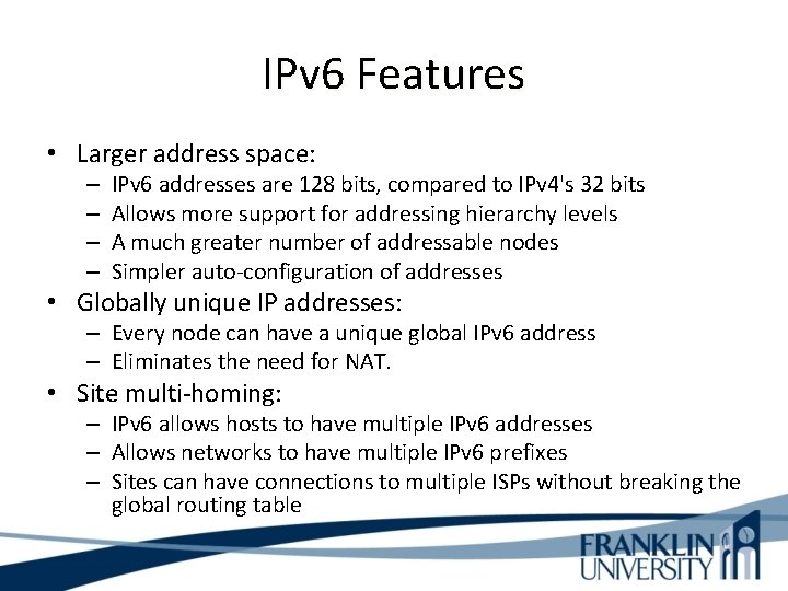 IPv 6 Features • Larger address space: – – IPv 6 addresses are 128