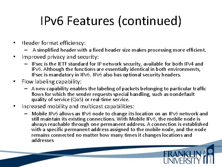 IPv 6 Features (continued) • Header format efficiency: – A simplified header with a