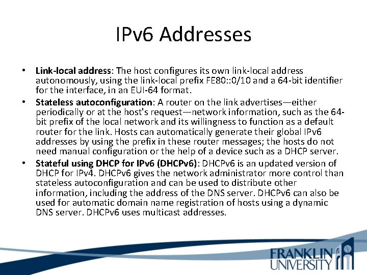 IPv 6 Addresses • Link-local address: The host configures its own link-local address autonomously,