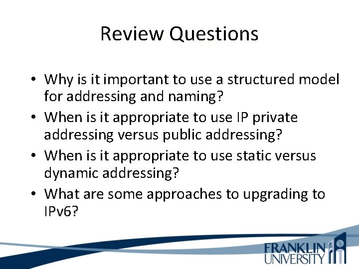 Review Questions • Why is it important to use a structured model for addressing