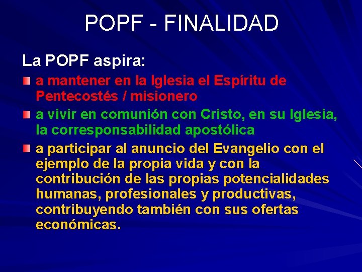 POPF - FINALIDAD La POPF aspira: a mantener en la Iglesia el Espíritu de POPF - FINALIDAD La POPF aspira: a mantener en la Iglesia el Espíritu de