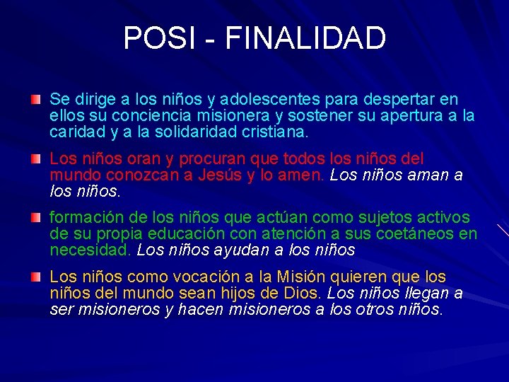 POSI - FINALIDAD Se dirige a los niños y adolescentes para despertar en ellos POSI - FINALIDAD Se dirige a los niños y adolescentes para despertar en ellos
