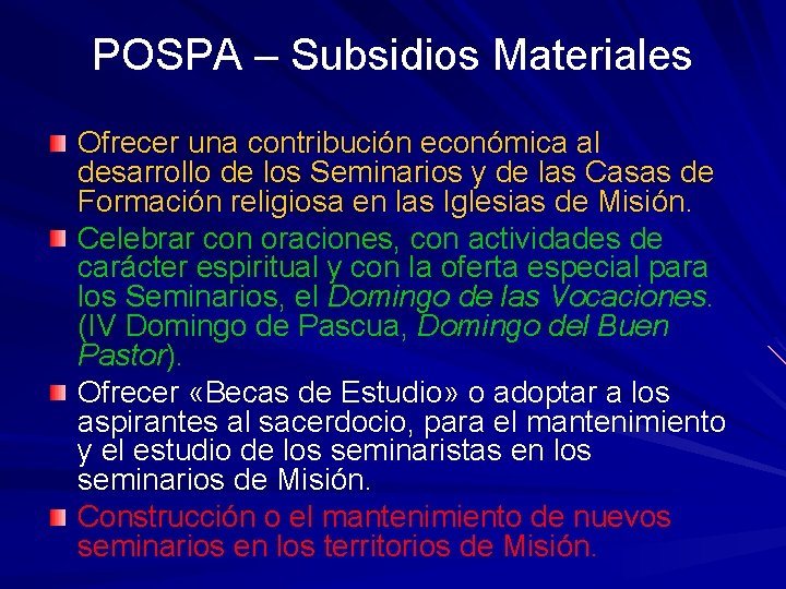 POSPA – Subsidios Materiales Ofrecer una contribución económica al desarrollo de los Seminarios y POSPA – Subsidios Materiales Ofrecer una contribución económica al desarrollo de los Seminarios y