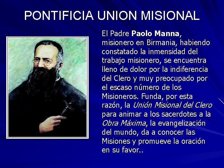 PONTIFICIA UNION MISIONAL El Padre Paolo Manna, misionero en Birmania, habiendo constatado la inmensidad PONTIFICIA UNION MISIONAL El Padre Paolo Manna, misionero en Birmania, habiendo constatado la inmensidad