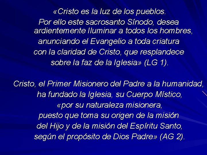 «Cristo es la luz de los pueblos. Por ello este sacrosanto Sínodo, desea «Cristo es la luz de los pueblos. Por ello este sacrosanto Sínodo, desea