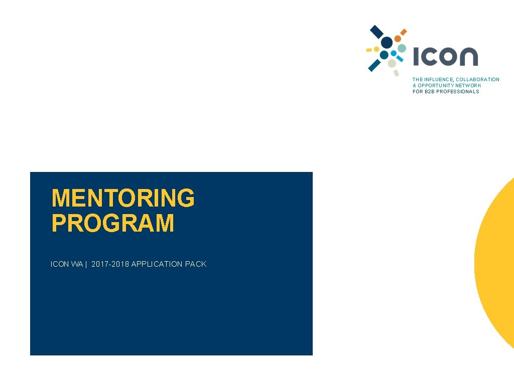 THE INFLUENCE, COLLABORATION & OPPORTUNITY NETWORK FOR B 2 B PROFESSIONALS MENTORING PROGRAM ICON