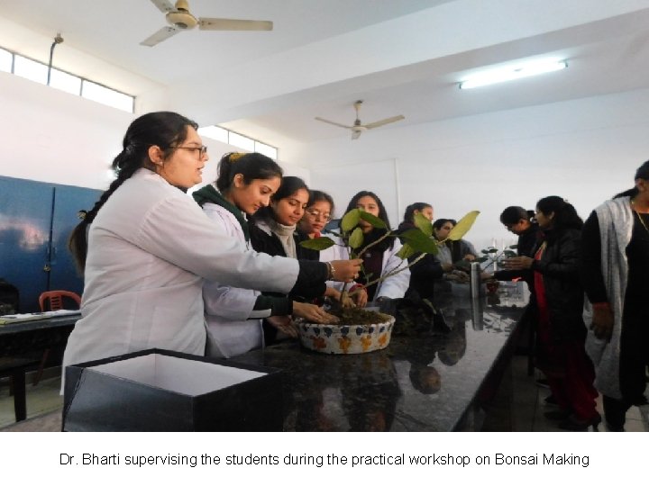 Dr. Bharti supervising the students during the practical workshop on Bonsai Making 