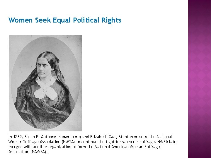 Women Seek Equal Political Rights In 1869, Susan B. Anthony (shown here) and Elizabeth